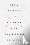 Rouse, Joseph - Social Practices as Biological Niche Construction