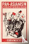 Murthy, Viren - Pan-Asianism and the Legacy of the Chinese Revolution