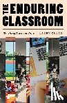 Cuban, Larry - The Enduring Classroom