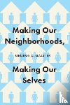 Galster, George C. - Making Our Neighborhoods, Making Our Selves