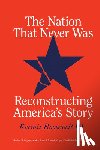 Roosevelt III, Kermit - The Nation That Never Was: Reconstructing America's Story
