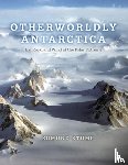 Stump, Edmund - Otherworldly Antarctica