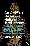 Bates, David W. - An Artificial History of Natural Intelligence