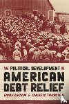 Zackin, Emily, Thurston, Chloe N. - The Political Development of American Debt Relief