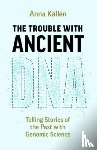 Kallen, Anna - The Trouble with Ancient DNA