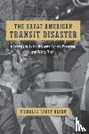Bloom, Nicholas Dagen - The Great American Transit Disaster