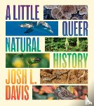 Davis, Josh L. - A Little Queer Natural History