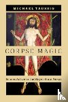 Taussig, Michael - Corpse Magic
