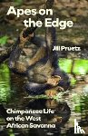 Pruetz, Jill - Apes on the Edge