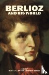  - Berlioz and His World