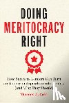 Cole, Thomas A. - Doing Meritocracy Right
