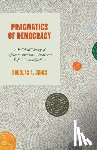 Jones, Douglas A. - Pragmatics of Democracy