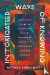 Perkins-McVey, Matthew - Intoxicated Ways of Knowing