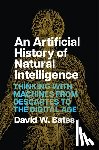 Bates, David W. - An Artificial History of Natural Intelligence