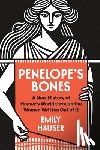 Hauser, Emily - Penelope's Bones: A New History of Homer's World Through the Women Written Out of It