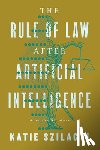 Szilagyi, Katie - The Rule of Law After Artificial Intelligence