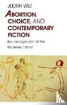 Wilt, Judith - Abortion, Choice, and Contemporary Fiction