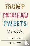 Fox, Bill - Trump, Trudeau, Tweets, Truth