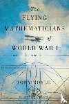 Royle, Tony - The Flying Mathematicians of World War I