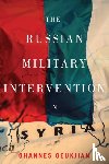 Geukjian, Ohannes - The Russian Military Intervention in Syria