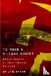 Baran, Emily B. - To Make a Village Soviet