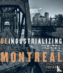 High, Steven - Deindustrializing Montreal