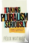 Mathieu, Felix - Taking Pluralism Seriously