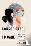 Smith, Julia - Conscripted to Care