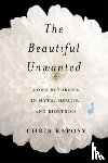 Kaposy, Chris - The Beautiful Unwanted