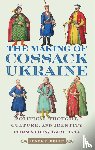 Kohut, Zenon E. - The Making of Cossack Ukraine: Political Thought, Culture, and Identity Formation, 1569-1714
