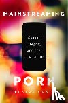 Craig, Elaine - Mainstreaming Porn: Sexual Integrity and the Law Online