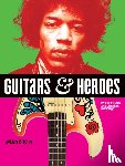 Bitoun, Julien - Guitars and Heroes: Mythic Guitars and Legendary Musicians