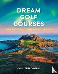 Thoreau, Christophe - Dream Golf Courses