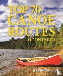 Callan, Kevin - Top 70 Canoe Routes of Ontario