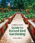 Wilson, Scott A. - Gardener Scott's Guide to Raised Bed Gardening