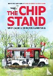 Kimmel, Joel - The Chip Stand: 130 of Canada's Iconic Food Landmarks