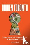 LeBlanc, Dave - Hidden Toronto: Secret Places and Forgotten Gems of Toronto and the GTA