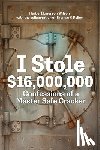 Wilson, Herbert Emerson - I Stole $16,000,000: Confessions of a Master Safe Cracker