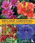 Bennett, Jennifer - Dryland Gardening: Plants That Survive and Thrive in Tough Conditions