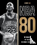 Labis, Benoit - NBA 80: The Seasons, the Players, the Greatest Moments