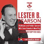 Professor Beaver - Lester B. Pearson - Politician and Public Servant Who Gave Canada A New Flag Canadian History for Kids True Canadian Heroes