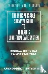 Cumming, Karen, Milne, Patricia - The Indispensable Survival Guide to Ontario's Long-Term Care System
