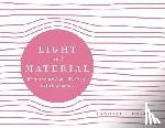 Hogan, Danielle C. - Light and Material: Weaving and the Work of Nel Oudemans