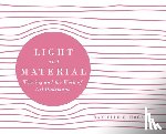 Hogan, Danielle C. - Light and Material: Weaving and the Work of Nel Oudemans