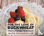 Depenweiller, Maria - For the Love of Buckwheat