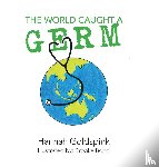 Goldspink, Hannah - The World Caught A Germ