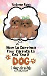 Rose, Autumn - How to Convince Your Parents to Get You A Dog