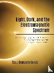 Gracie, Scott Benjamin - Light, Dark and the Electromagnetic Spectrum