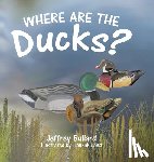 Bullard, Jeffrey - Where Are the Ducks?