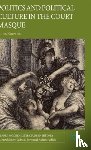 Knowles, J. - Politics and Political Culture in the Court Masque